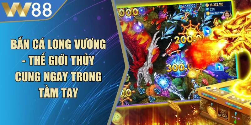 Bắn Cá Long Vương